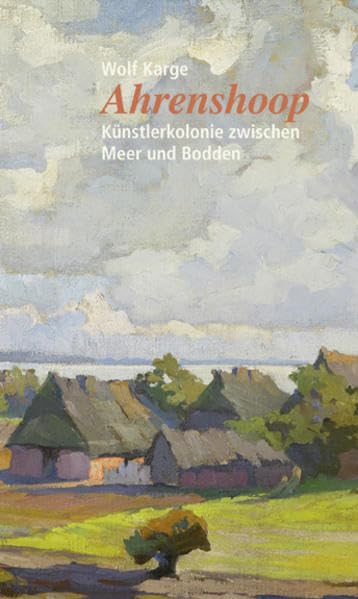 „Ahrenshoop – Künstlerkolonie zwischen Meer und Bodden“