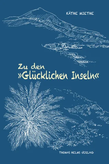Käthe Miethe: Zu den „Glücklichen Inseln“